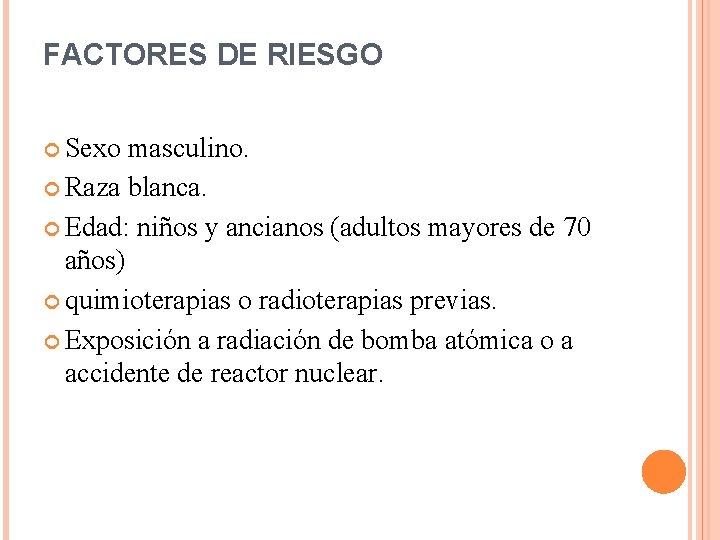 FACTORES DE RIESGO Sexo masculino. Raza blanca. Edad: niños y ancianos (adultos mayores de