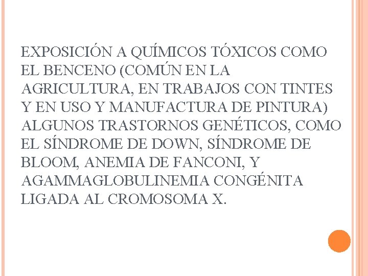 EXPOSICIÓN A QUÍMICOS TÓXICOS COMO EL BENCENO (COMÚN EN LA AGRICULTURA, EN TRABAJOS CON