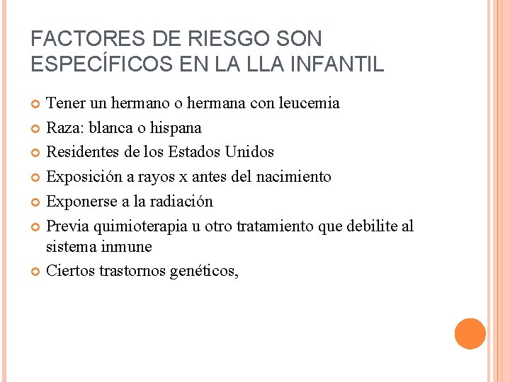 FACTORES DE RIESGO SON ESPECÍFICOS EN LA LLA INFANTIL Tener un hermano o hermana