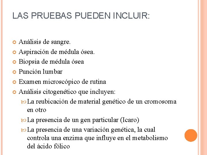 LAS PRUEBAS PUEDEN INCLUIR: Análisis de sangre. Aspiración de médula ósea. Biopsia de médula