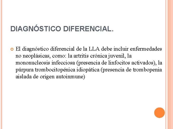 DIAGNÓSTICO DIFERENCIAL. El diagnóstico diferencial de la LLA debe incluir enfermedades no neoplásicas, como:
