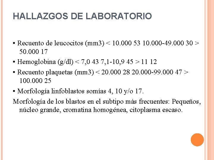 HALLAZGOS DE LABORATORIO • Recuento de leucocitos (mm 3) < 10. 000 53 10.