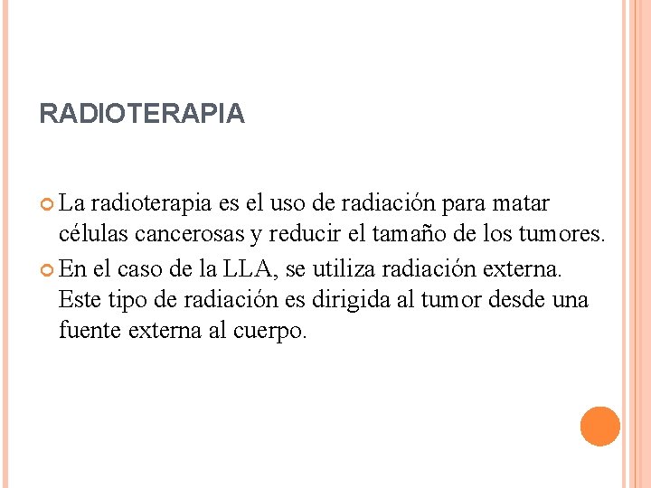 RADIOTERAPIA La radioterapia es el uso de radiación para matar células cancerosas y reducir