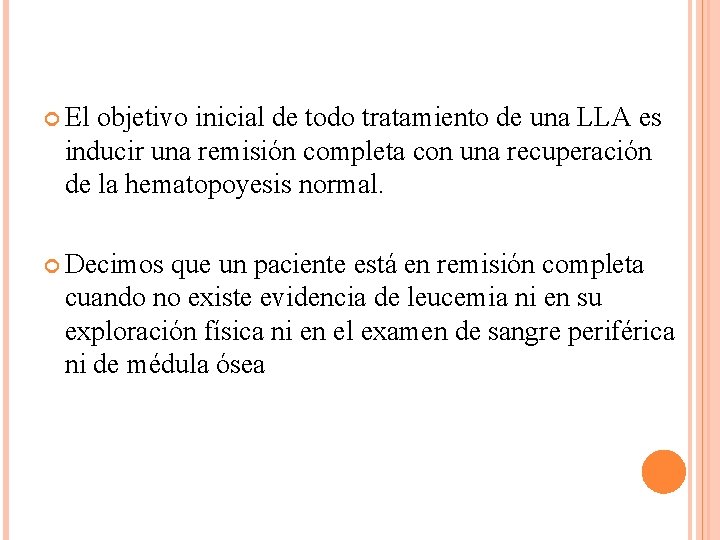  El objetivo inicial de todo tratamiento de una LLA es inducir una remisión