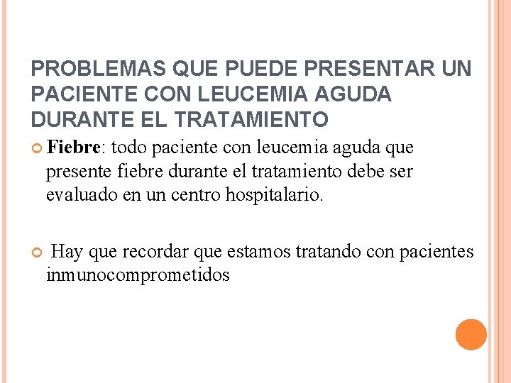 PROBLEMAS QUE PUEDE PRESENTAR UN PACIENTE CON LEUCEMIA AGUDA DURANTE EL TRATAMIENTO Fiebre: todo