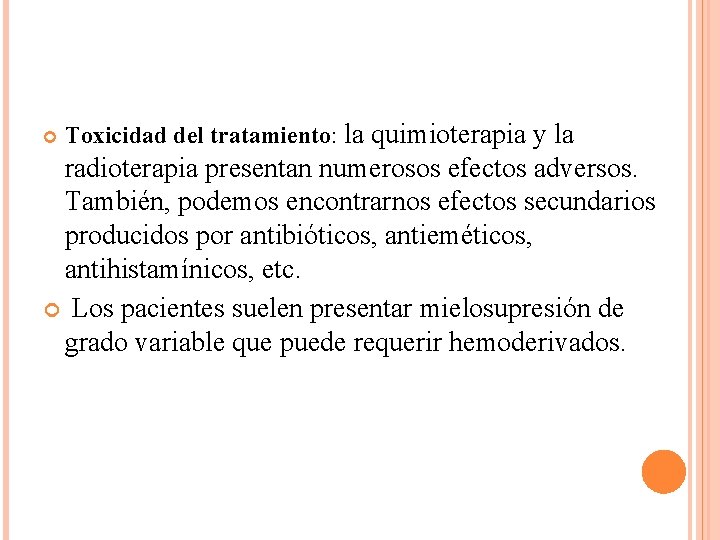  Toxicidad del tratamiento: la quimioterapia y la radioterapia presentan numerosos efectos adversos. También,