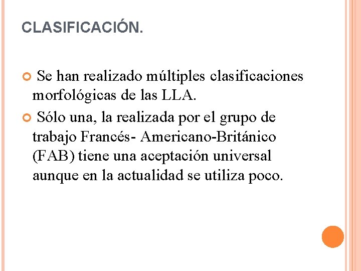 CLASIFICACIÓN. Se han realizado múltiples clasificaciones morfológicas de las LLA. Sólo una, la realizada