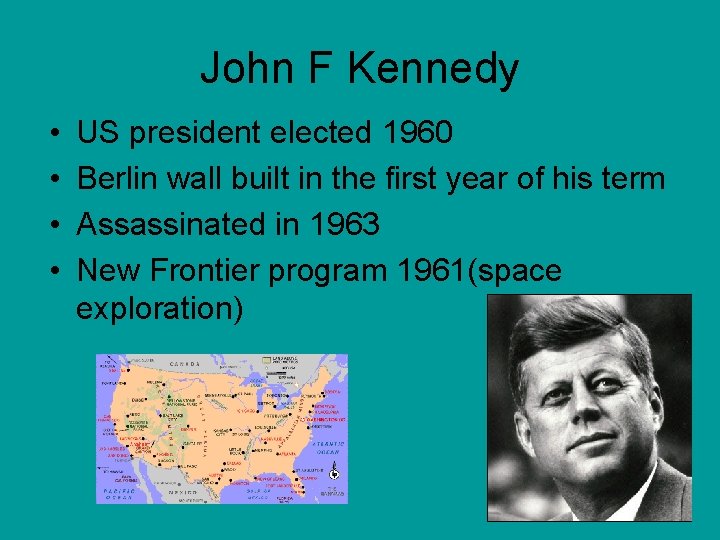 John F Kennedy • • US president elected 1960 Berlin wall built in the