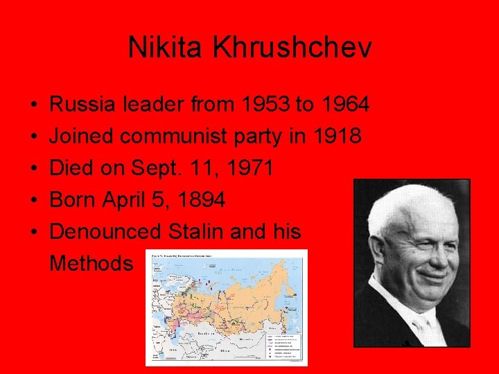 Nikita Khrushchev • • • Russia leader from 1953 to 1964 Joined communist party