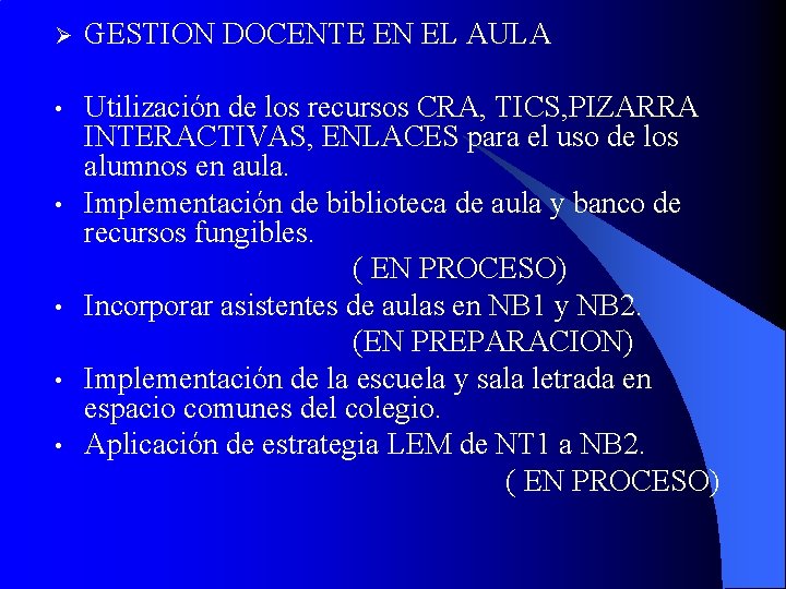 Ø GESTION DOCENTE EN EL AULA • Utilización de los recursos CRA, TICS, PIZARRA