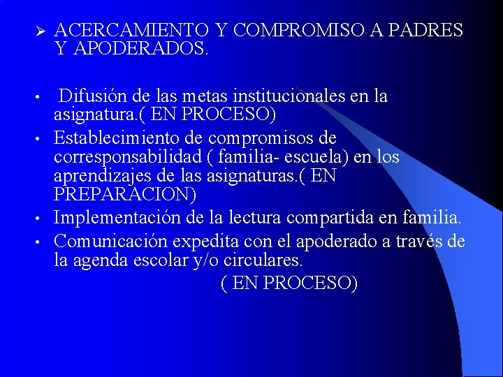 Ø ACERCAMIENTO Y COMPROMISO A PADRES Y APODERADOS. • Difusión de las metas institucionales