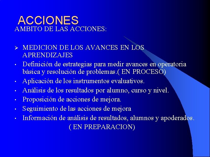 ACCIONES AMBITO DE LAS ACCIONES: Ø • • • MEDICION DE LOS AVANCES EN