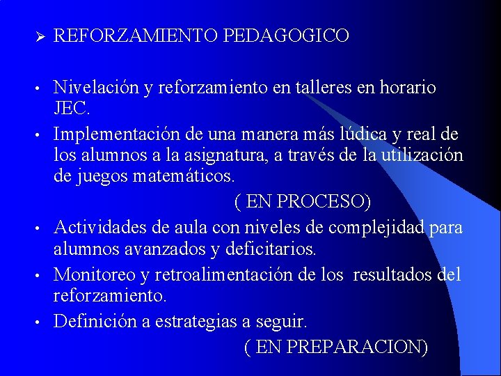 Ø REFORZAMIENTO PEDAGOGICO • Nivelación y reforzamiento en talleres en horario JEC. Implementación de