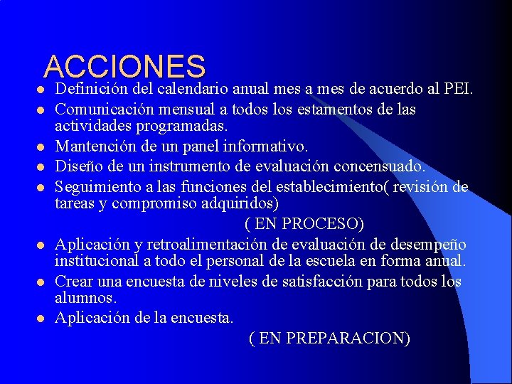 ACCIONES l Definición del calendario anual mes a mes de acuerdo al PEI. l