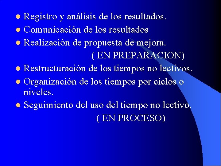 Registro y análisis de los resultados. l Comunicación de los resultados l Realización de