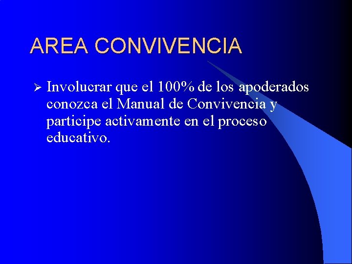 AREA CONVIVENCIA Ø Involucrar que el 100% de los apoderados conozca el Manual de