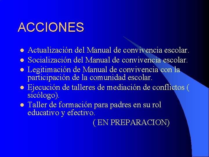 ACCIONES l l l Actualización del Manual de convivencia escolar. Socialización del Manual de