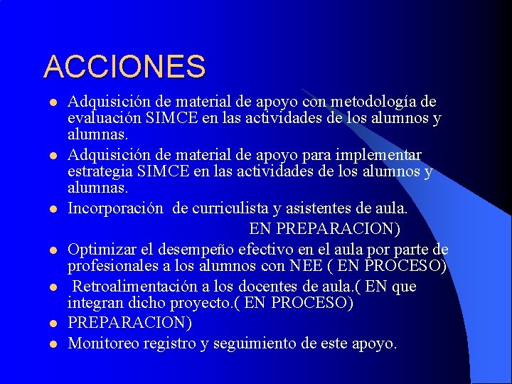 ACCIONES l l l l Adquisición de material de apoyo con metodología de evaluación