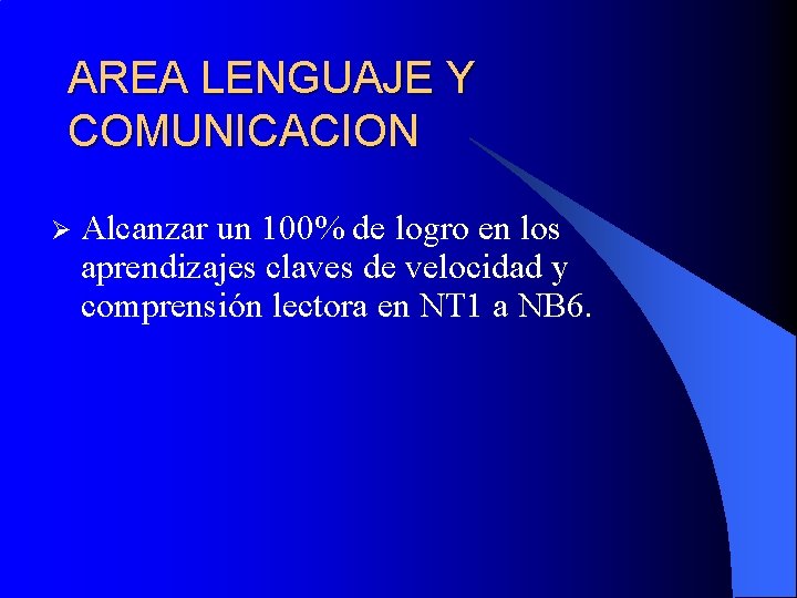 AREA LENGUAJE Y COMUNICACION Ø Alcanzar un 100% de logro en los aprendizajes claves