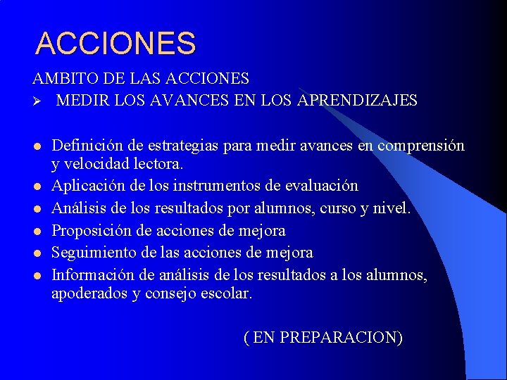 ACCIONES AMBITO DE LAS ACCIONES Ø MEDIR LOS AVANCES EN LOS APRENDIZAJES l l