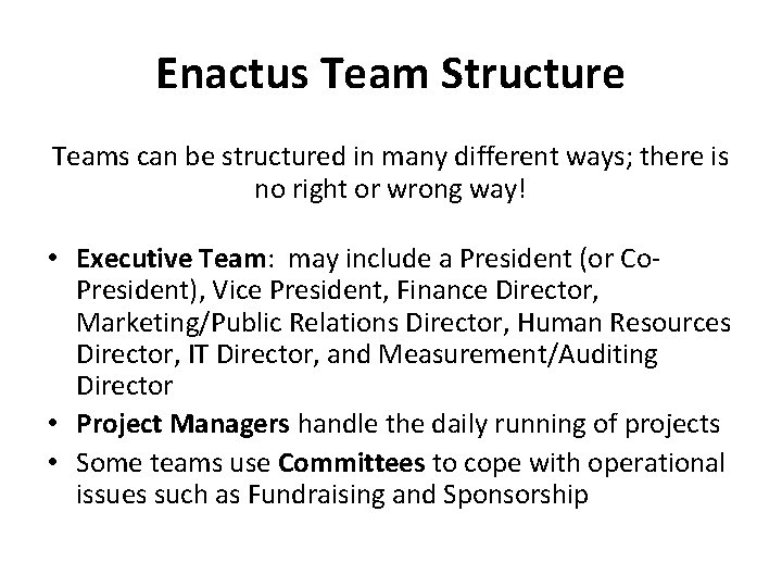 Enactus Team Structure Teams can be structured in many different ways; there is no