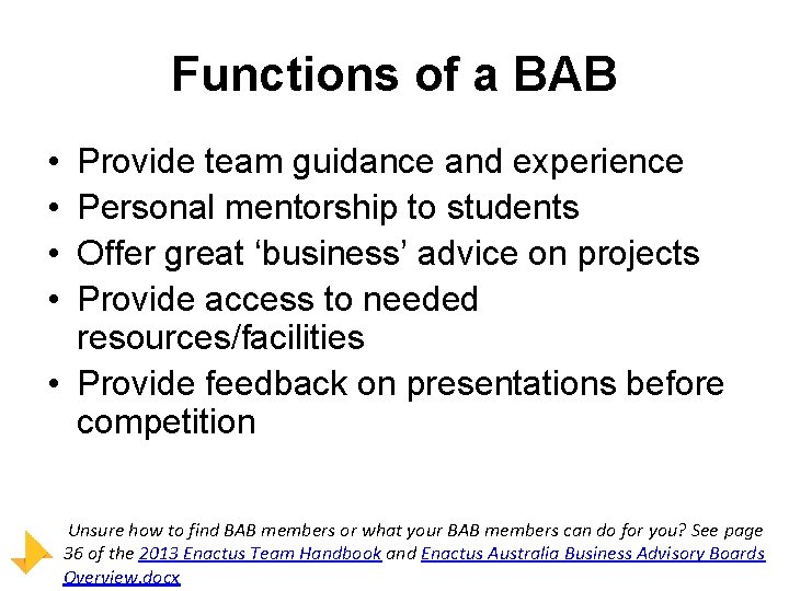 Functions of a BAB • • Provide team guidance and experience Personal mentorship to