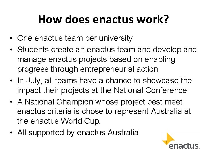 How does enactus work? • One enactus team per university • Students create an