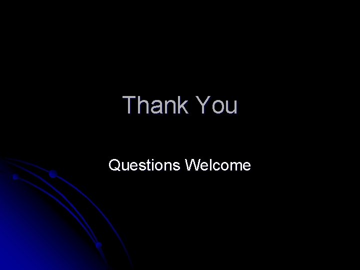 Thank You Questions Welcome 