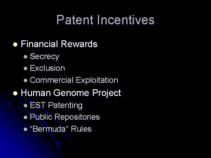 Patent Incentives l Financial Rewards l Secrecy l Exclusion l Commercial l Exploitation Human