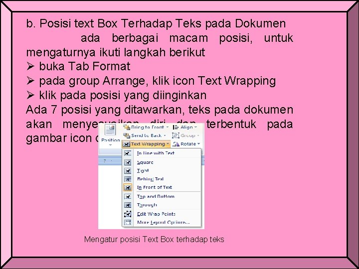 b. Posisi text Box Terhadap Teks pada Dokumen ada berbagai macam posisi, untuk mengaturnya