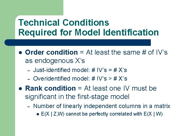 Technical Conditions Required for Model Identification l Order condition = At least the same