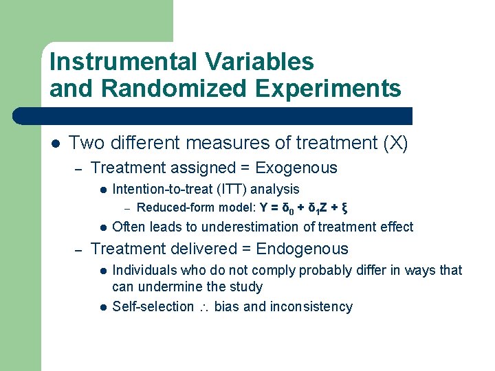 Instrumental Variables and Randomized Experiments l Two different measures of treatment (X) – Treatment