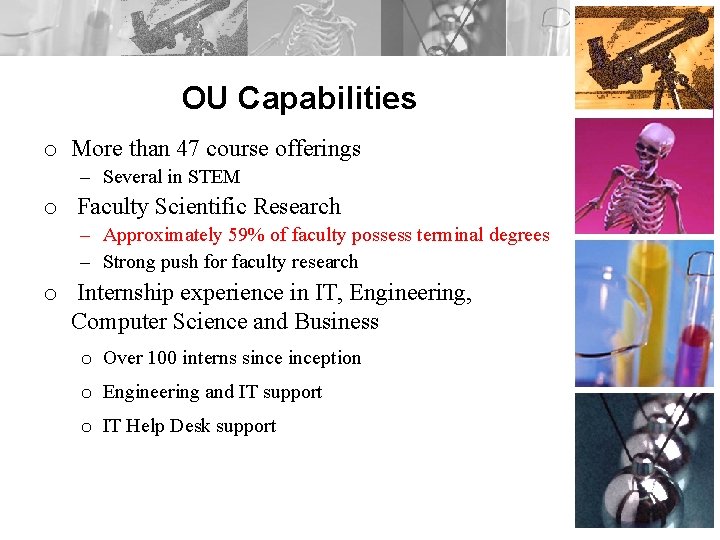 OU Capabilities o More than 47 course offerings – Several in STEM o Faculty