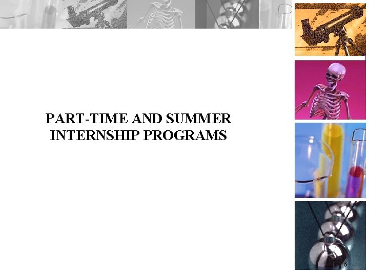 PART-TIME AND SUMMER INTERNSHIP PROGRAMS 16 