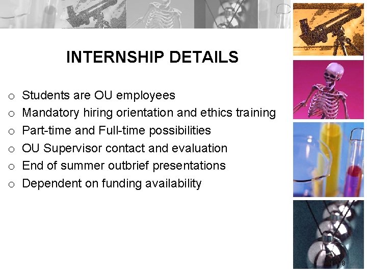 INTERNSHIP DETAILS o o o Students are OU employees Mandatory hiring orientation and ethics