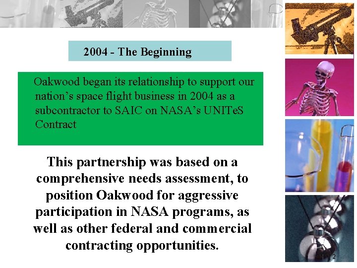 2004 - The Beginning Oakwood began its relationship to support our nation’s space flight