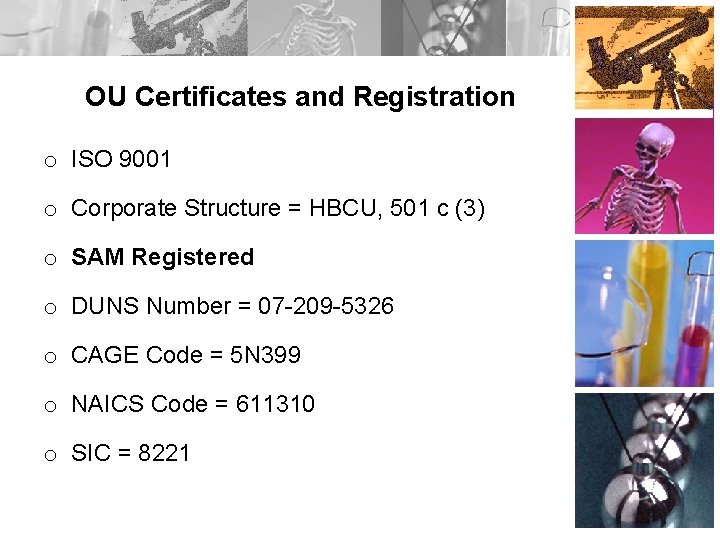 OU Certificates and Registration o ISO 9001 o Corporate Structure = HBCU, 501 c
