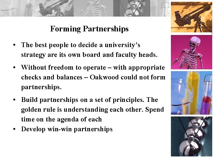 Forming Partnerships • The best people to decide a university’s strategy are its own