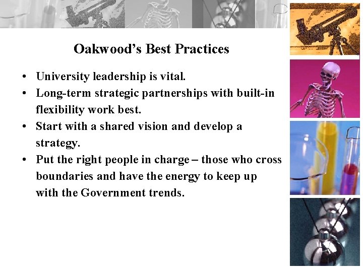 Oakwood’s Best Practices • University leadership is vital. • Long-term strategic partnerships with built-in