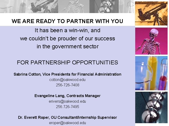WE ARE READY TO PARTNER WITH YOU It has been a win-win, and we