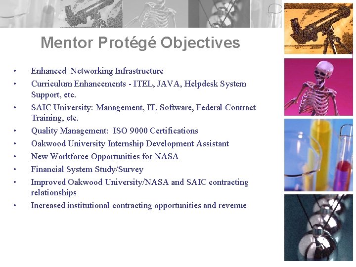 Mentor Protégé Objectives • • • Enhanced Networking Infrastructure Curriculum Enhancements - ITEL, JAVA,