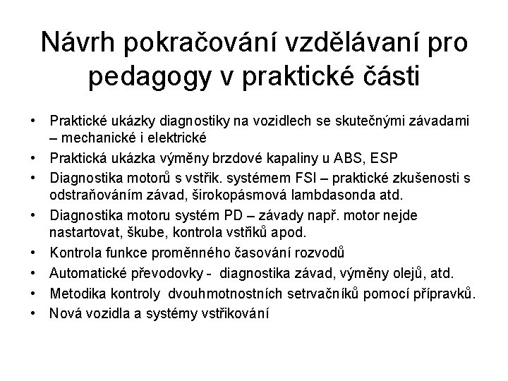 Návrh pokračování vzdělávaní pro pedagogy v praktické části • Praktické ukázky diagnostiky na vozidlech