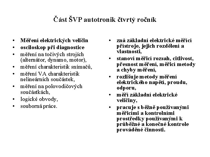 Část ŠVP autotronik čtvrtý ročník • Měření elektrických veličin • osciloskop při diagnostice •