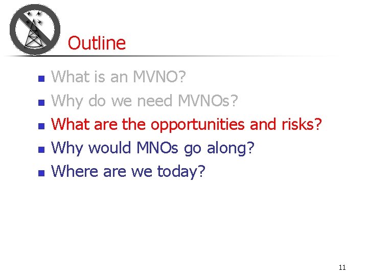 Outline n n n What is an MVNO? Why do we need MVNOs? What