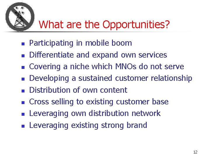 What are the Opportunities? n n n n Participating in mobile boom Differentiate and