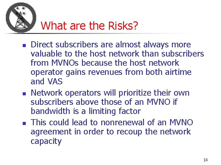What are the Risks? n n n Direct subscribers are almost always more valuable