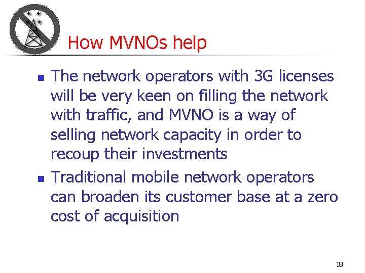 How MVNOs help n n The network operators with 3 G licenses will be