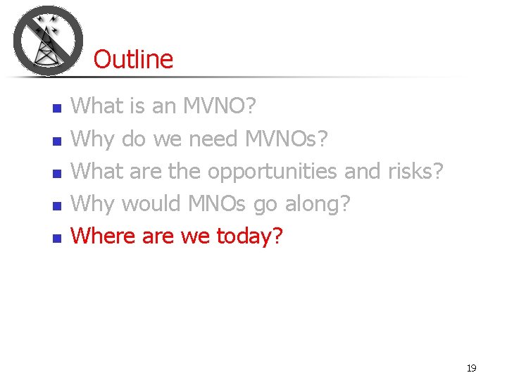 Outline n n n What is an MVNO? Why do we need MVNOs? What