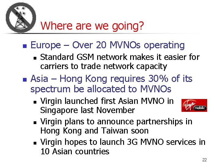 Where are we going? n Europe – Over 20 MVNOs operating n n Standard