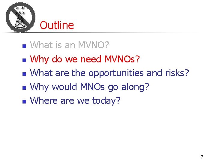 Outline n n n What is an MVNO? Why do we need MVNOs? What